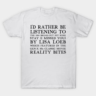 I'd Rather Be Listening To Stay By Lisa Loeb T-Shirt